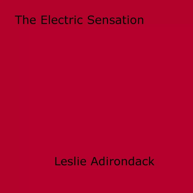 The Electric Sensation - Leslie Adirondack - Disruptive Publishing