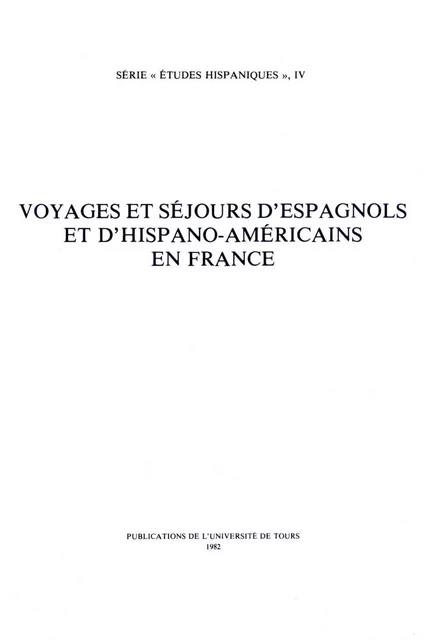 Voyages et séjours d'Espagnols et d'Hispano-Américains en France -  - Presses universitaires François-Rabelais