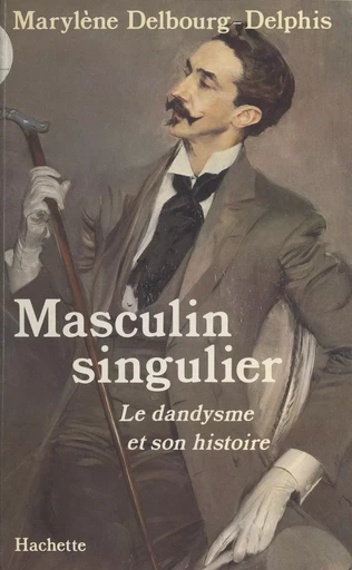 Masculin singulier - Marylène Delbourg-Delphis - Hachette (réédition numérique FeniXX)