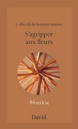 S’agripper aux fleurs