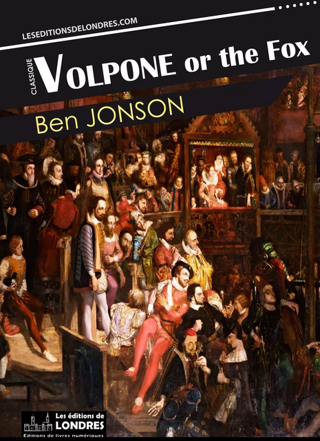 Volpone or the Fox - Ben Jonson - Les Editions de Londres