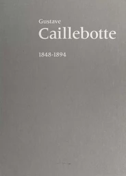 Gustave Caillebotte : 1848-1894