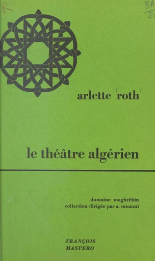 Le théâtre algérien de langue dialectale - Arlette Roth - La Découverte (réédition numérique FeniXX)