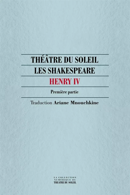 Henry IV - William Shakespeare - Théâtre du Soleil