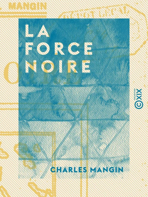 La Force noire - Charles Mangin - Collection XIX