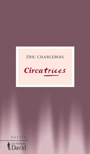 Circatrices - Éric Charlebois - Éditions David