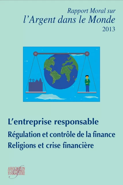 Rapport moral sur l'argent dans le monde 2013 - Ouvrage Collectif - Association Europe-Finances-Régulations (AEFR)