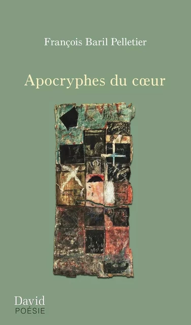 Apocryphes du cœur - François Baril Pelletier - Éditions David