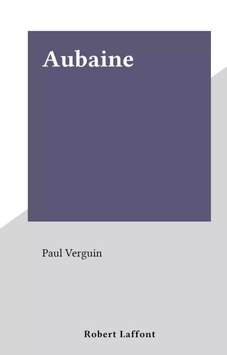 Aubaine - Paul Verguin - (Robert Laffont) réédition numérique FeniXX