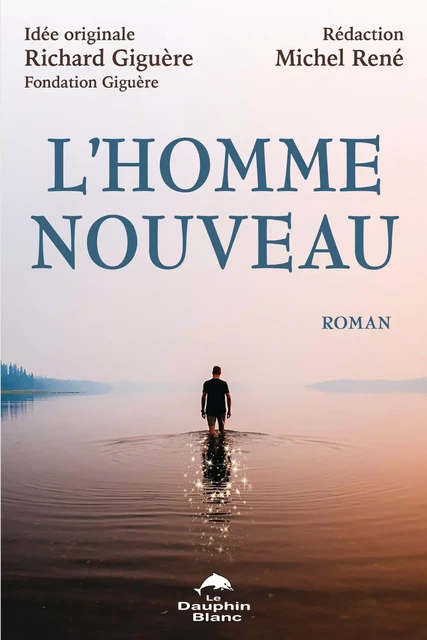 L'Homme nouveau - Richard Giguère, Michel René - Dauphin Blanc