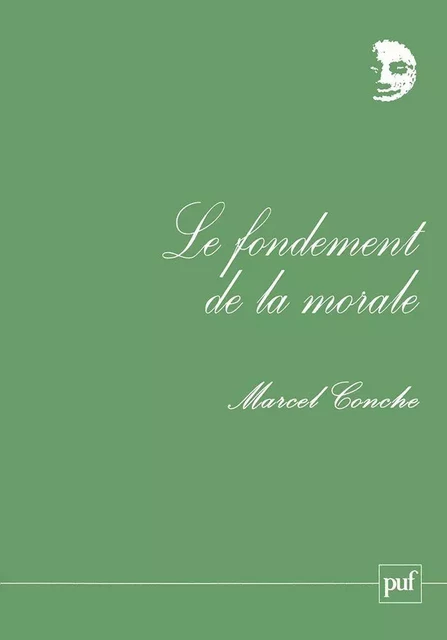 Le fondement de la morale - Marcel Conche - Humensis