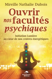 Ouvrir nos facultés psychiques