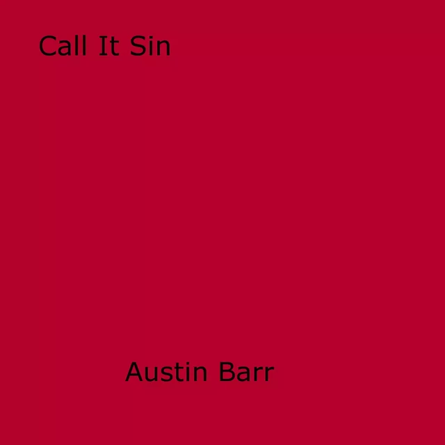 Call It Sin - Austin Barr - Disruptive Publishing