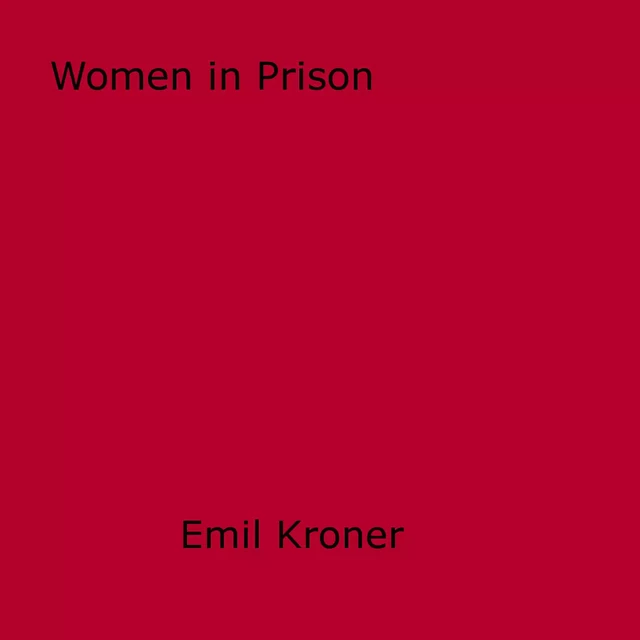 Women in Prison - Emil Kroner - Disruptive Publishing