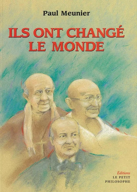 Ils ont changé le monde - Paul Meunier - Libres d'écrire