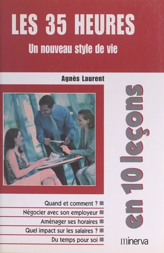 Les 35 heures en 10 leçons - Agnès Laurent - (Minerva) réédition numérique FeniXX