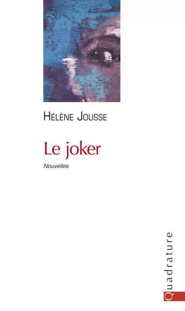 Le joker - Hélène Jousse - Quadrature