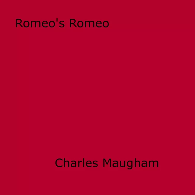 Romeo's Romeo - Charles Maugham - Disruptive Publishing