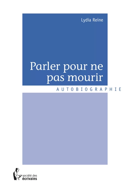 Parler pour ne pas mourir - Lydia Reine Clerima - Société des écrivains