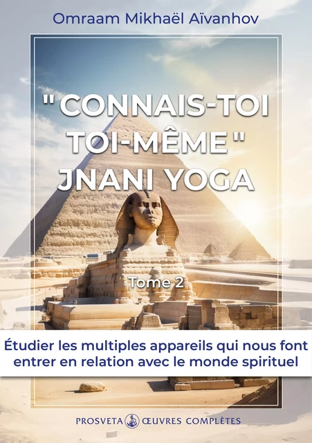 « Connais-toi toi-même » - Jnani Yoga (Tome 2) - Omraam Mikhaël Aïvanhov - Editions Prosveta