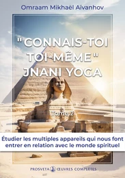 « Connais-toi toi-même » - Jnani Yoga (Tome 2)