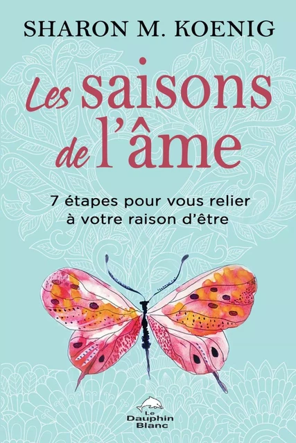 Les saisons de l’âme - Sharon M. Koenig - Dauphin Blanc