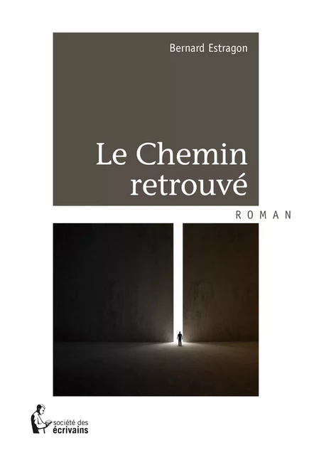 Le Chemin retrouvé - Bernard Estragon - Société des écrivains