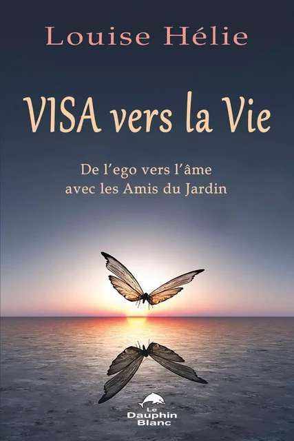 Visa vers la Vie - Louise Hélie - Dauphin Blanc