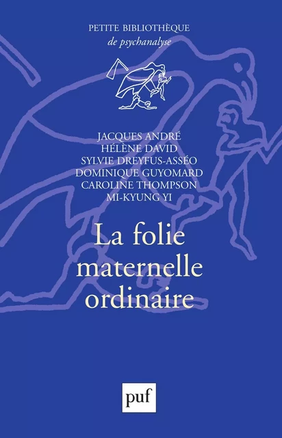 La folie maternelle ordinaire - Jacques André, Sylvie Dreyfus-Asséo - Humensis