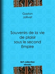 Souvenirs de la vie de plaisir sous le second Empire