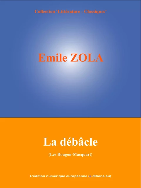 La débâcle - Emile Zola - L'Edition numérique européenne