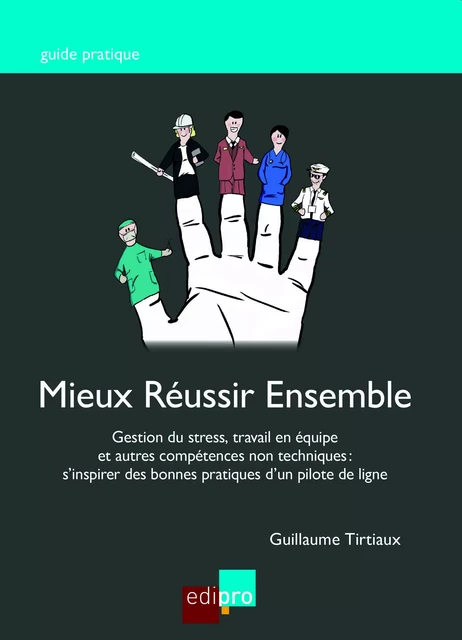 Mieux réussir ensemble - Guillaume Tirtiaux - EdiPro