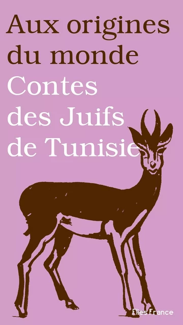 Contes des Juifs de Tunisie - Sonia Koskas,  Aux origines du monde - Flies France Éditions