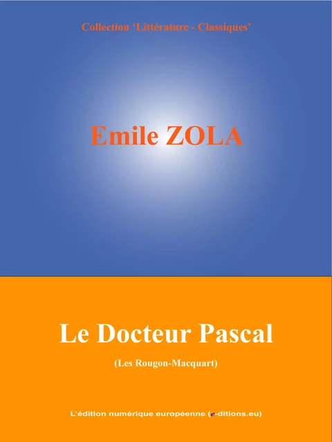 Le Docteur Pascal - Emile Zola - L'Edition numérique européenne