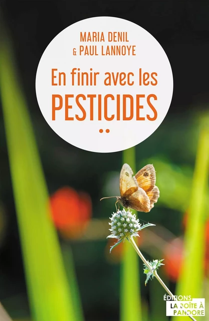 En finir avec les pesticides - Maria Denil-Keil, Paul Lannoye - La Boîte à Pandore