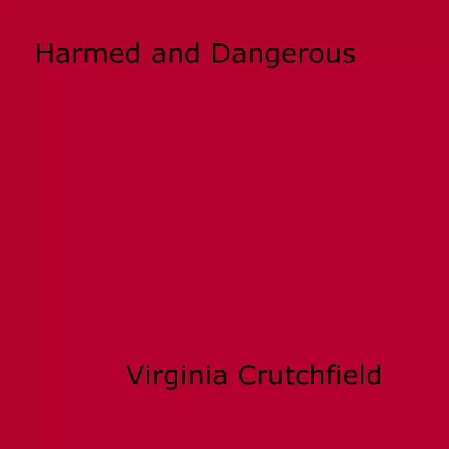 Harmed and Dangerous - Virginia Crutchfield - Disruptive Publishing