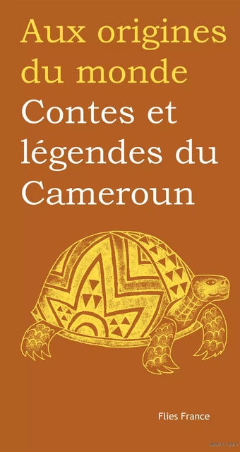 Contes et légendes du Cameroun - Didier Reuss-Nliba, Jessica Reuss-Nliba - Flies France Éditions