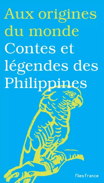 Contes et légendes des Philippines - Maurice Coyaud - Flies France Éditions