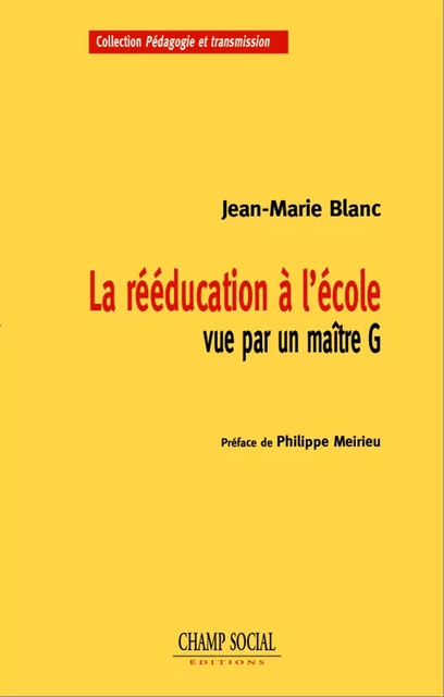 La rééducation à l’école vue par un maître G - Jean-Marie Blanc - Champ social Editions