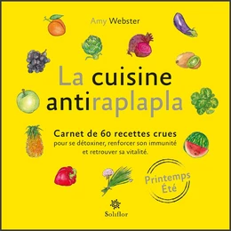 La cuisine antiraplapla - Printemps Eté