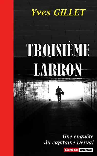 Troisième Larron - Yves Gillet - Écrits Noirs