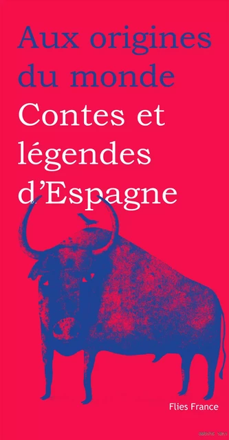 Contes et légendes d'Espagne - Maria-Luisa Bonaque, Pilar Mateu Segura - Flies France Éditions