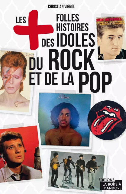 Les plus folles histoires des idoles du rock et de la pop - Christian Vignol - La Boîte à Pandore