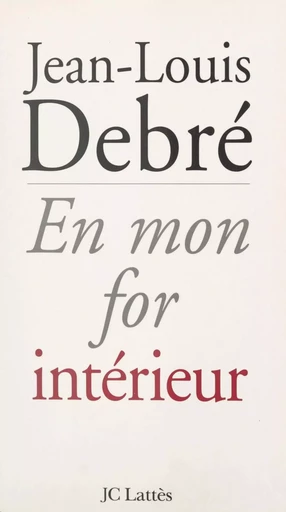 En mon for intérieur - Jean-Louis Debré - (JC Lattès) réédition numérique FeniXX