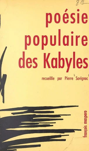 Poésie populaire des Kabyles - Pierre Savignac - La Découverte (réédition numérique FeniXX)