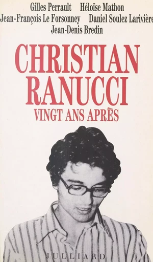 Christian Ranucci vingt ans après - Jean-Denis Bredin, Jean-François Le Forsonney, Héloïse Mathon, Gilles Perrault, Daniel Soulez Larivière - (Julliard) réédition numérique FeniXX