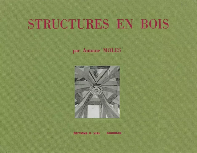 Structures en bois - Antoine Moles - (Presses universitaires de France) réédition numérique FeniXX