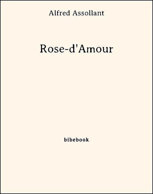 Rose-d'Amour - Alfred Assollant - Bibebook