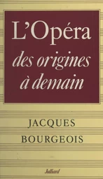 L'Opéra, des origines à demain...