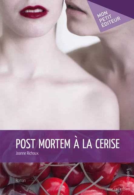 Post mortem à la cerise - Joanne Richoux - Mon Petit Editeur